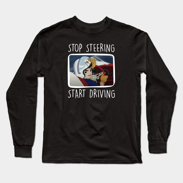 Speed Racer - Stop Steering Start Driving Long Sleeve T-Shirt by Barn Shirt USA